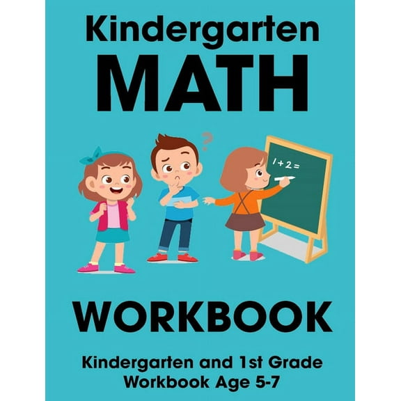 Kindergarten Math Workbook: Kindergarten and 1st Grade Workbook Age 5-7, (Paperback)