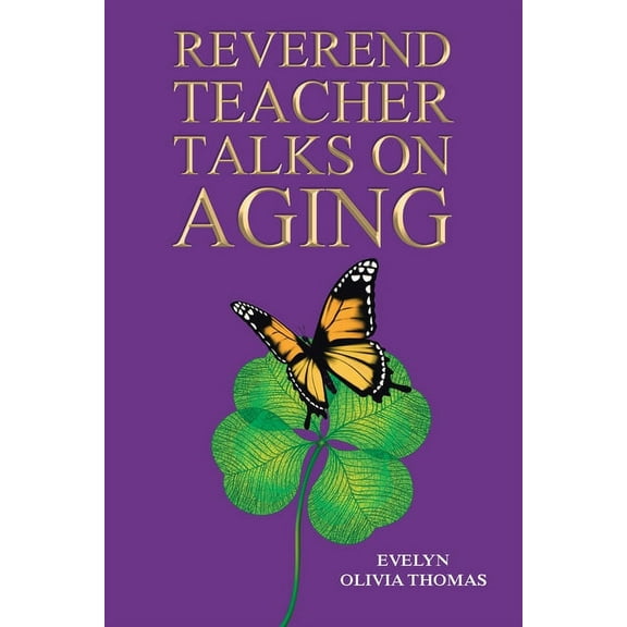 Reverend Teacher Talks on Aging, (Paperback)