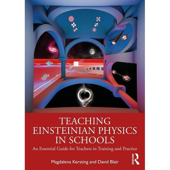 Teaching Einsteinian Physics in Schools: An Essential Guide for Teachers in Training and Practice, (Paperback)