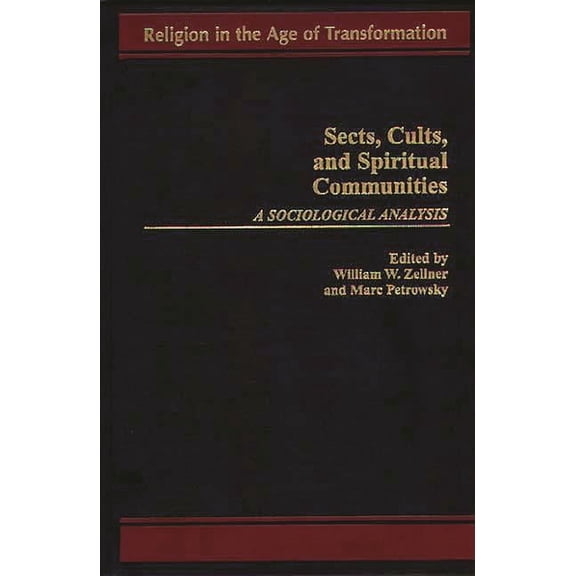 Religion in the Age of Transformation Sects, Cults, and Spiritual Communities: A Sociological Analysis, (Hardcover)