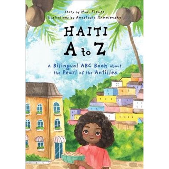 Pre-Owned Haiti A to Z: A Bilingual ABC Book about the Pearl of the Antilles (Reading Age Baby - 4 Years) (Paperback) 1642506249 9781642506242