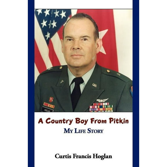 A Country Boy From Pitkin: My Life Story