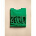 thumbnail image 3 of Better Things Are Coming. Sweatshirt Men -Image by Shutterstock, Male 5X-Large, 3 of 4