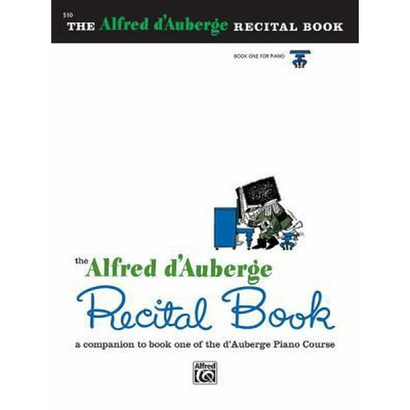 Pre-Owned Alfred d'Auberge Piano Course Recital Book, Bk 1: A Companion to Book One of the d'Auberge Piano Course (The Alfred D'auberge Piano Course) (Paperback) 0739017489 9780739017487