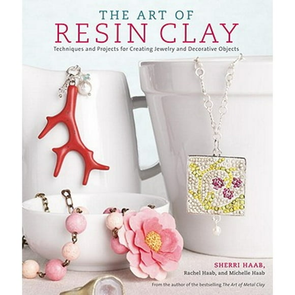 Pre-Owned The Art of Resin Clay: Techniques for Creating Jewelry and Decorative Objects (Paperback 9780823027231) by Sherri Haab, Rachel Haab, Michelle Haab