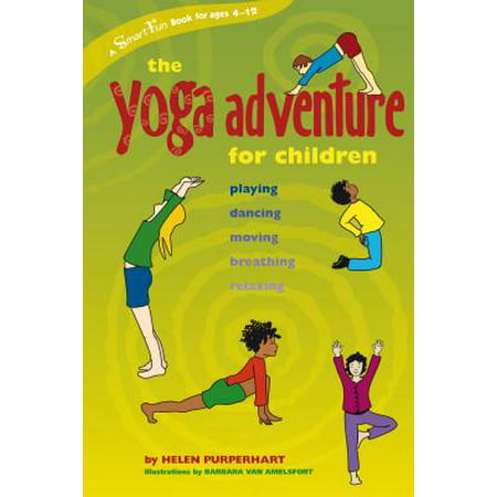 The Yoga Adventure for Children : Playing, Dancing, Moving, Breathing, (Best Yoga Breathing Exercises)