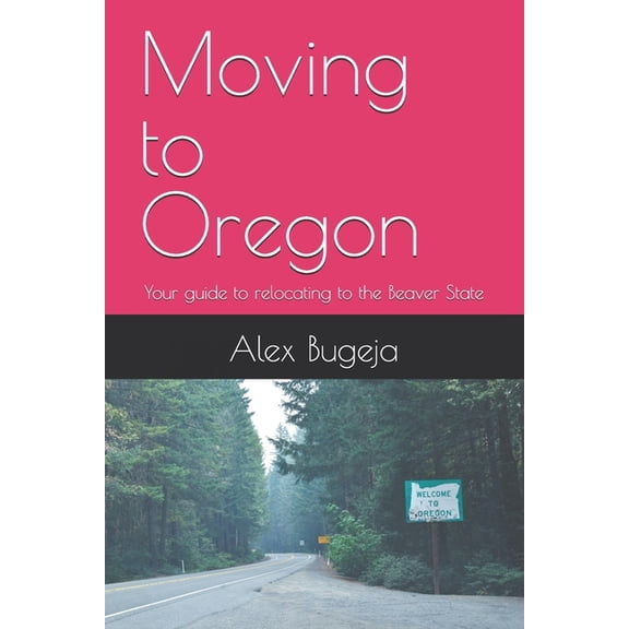 USA Moving Guides Moving to Oregon: Your guide to relocating to the Beaver State, Book 25, (Paperback)