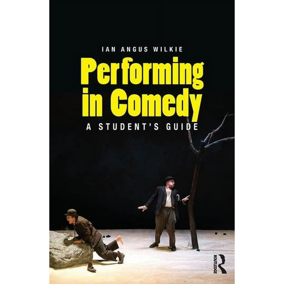 Performing in Comedy: A Student's Guide, (Paperback)