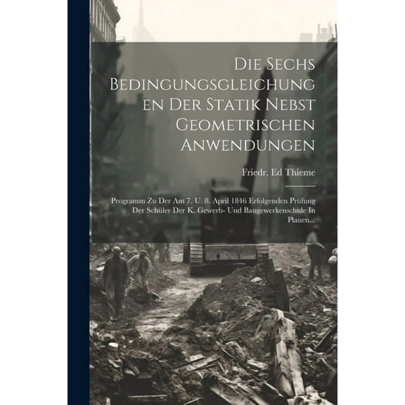 Die Sechs Bedingungsgleichungen Der Statik Nebst Geometrischen Anwendungen (Paperback)