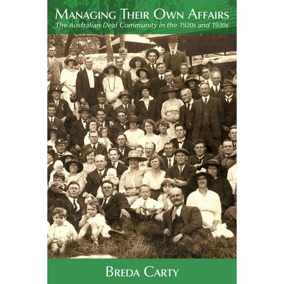 Managing Their Own Affairs : The Australian Deaf Community in the 1920s and 1930s (Hardcover)