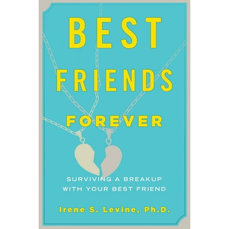 Best Friends Forever : Surviving a Breakup with Your Best (Best Way To Breakup With Girlfriend)