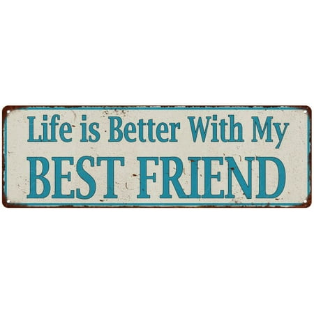 Life is Better With My BEST FRIEND Vintage Look Metal Sign 8x24