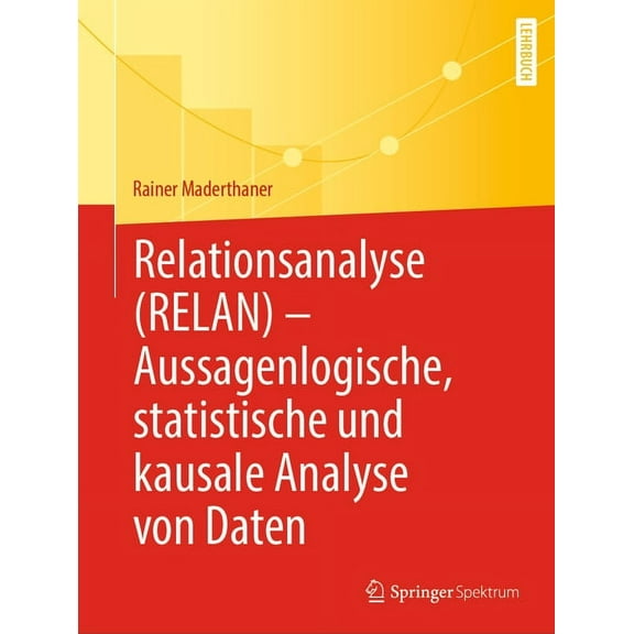 Relationsanalyse (Relan) - Aussagenlogische, Statistische Und Kausale Analyse Von Daten, (Paperback)