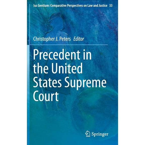 Ius Gentium: Comparative Perspectives on Precedent in the United States Supreme Court, Book 33, (Hardcover)