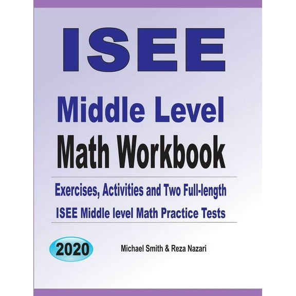 ISEE Middle Level Math Workbook: Math Exercises, Activities, and Two Full-Length ISEE Middle Level Math Practice Tests, (Paperback)