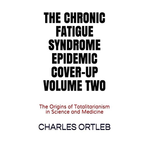 The Chronic Fatigue Syndrome Epidemic Cover-up Volume Two (Hardcover)