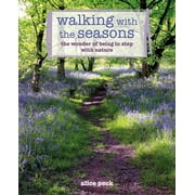 Walking with the Seasons : The wonder of being in step with nature (Paperback)