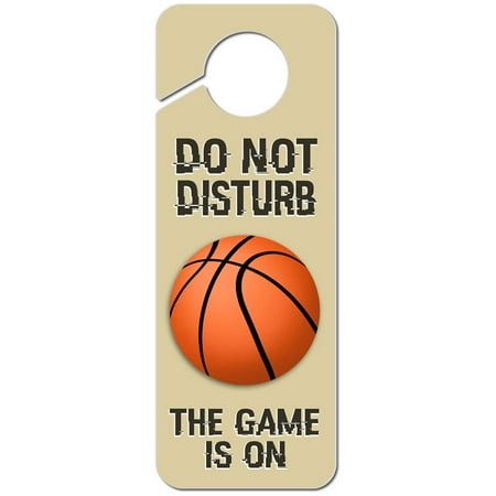 - Do Not Disturb the Game is On Basketball Plastic Door Knob Hanger Sign