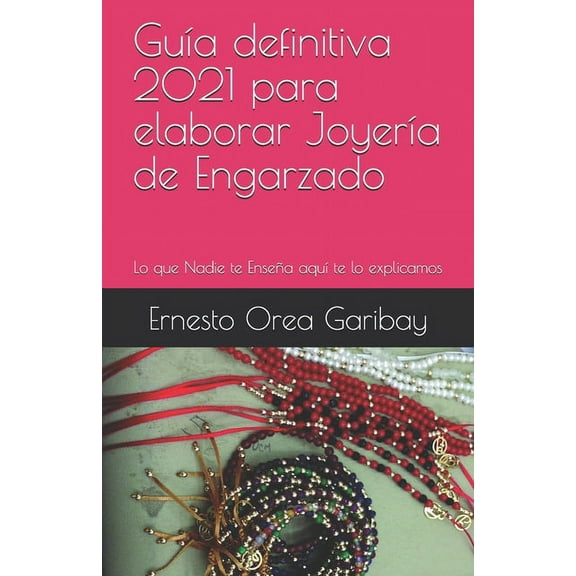 Guía definitiva 2021 para elaborar Joyería de Engarzado: Lo que Nadie te Enseña aquí te lo explicamos (Paperback)