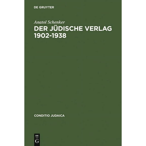 Conditio Judaica Der JÃ¼dische Verlag 1902-1938: Zwischen Aufbruch, BlÃ¼te Und Vernichtung, Book 41, (Hardcover)