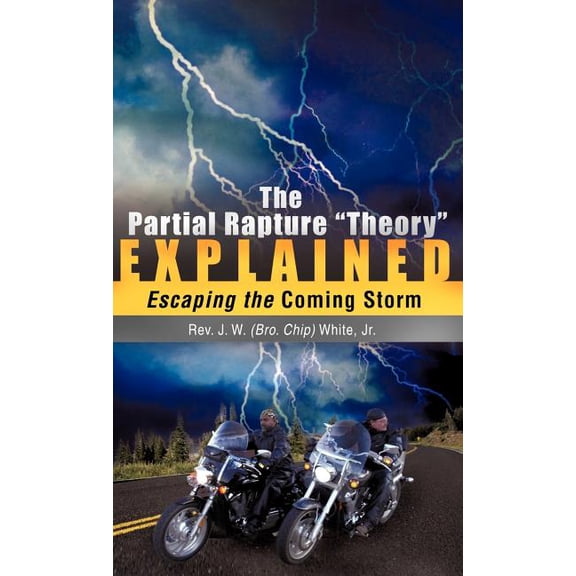 The Partial Rapture "Theory" E X P L A I N E D, (Hardcover)