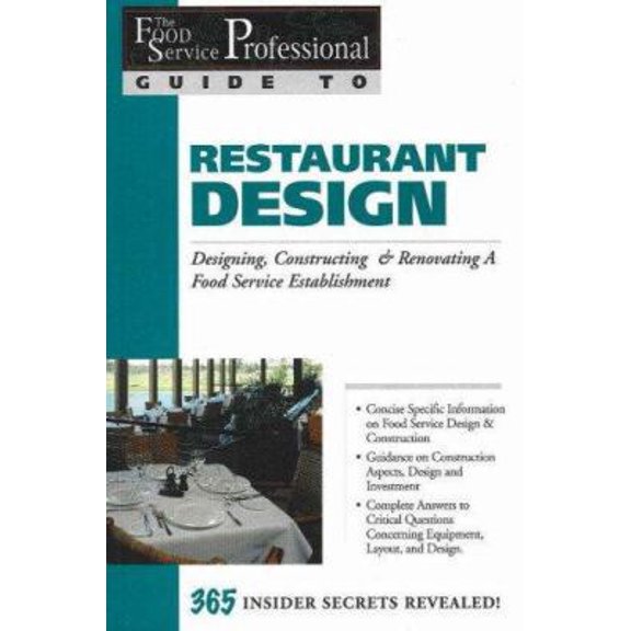 Pre-Owned Restaurant Design: Designing, Constructing & Renovating a Food Service Establishment: 365 Secrets Revealed (Paperback) 091062724X 9780910627245