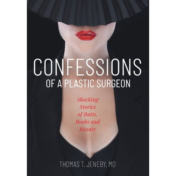 Pre-Owned Confessions of a Plastic Surgeon (Hardcover) 1945875704 9781945875700