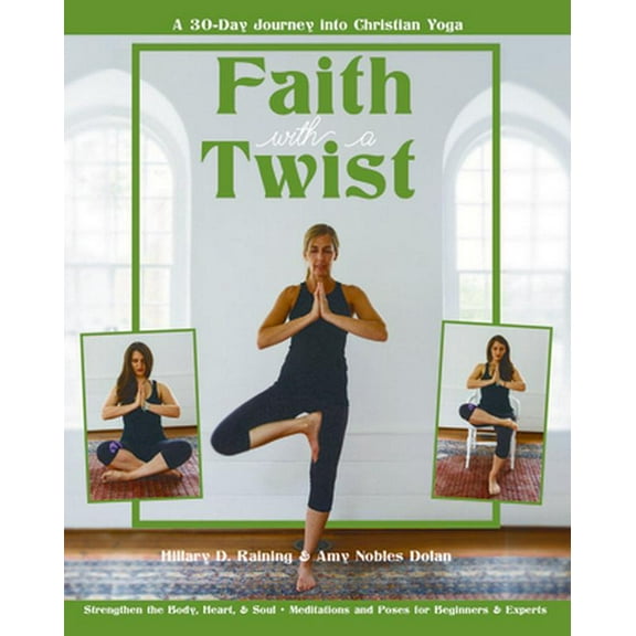 Pre-Owned Faith with a Twist: A 30-Day Journey Into Christian Yoga (Paperback) 0880284560 9780880284561