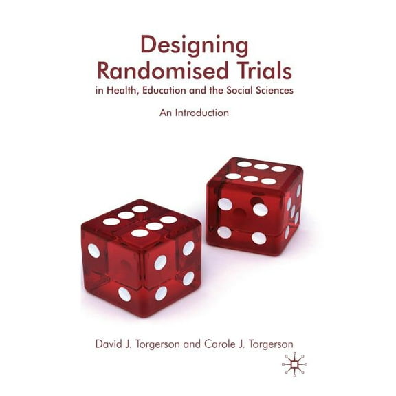 Designing Randomised Trials in Health, Education and the Social Sciences: An Introduction, (Paperback)