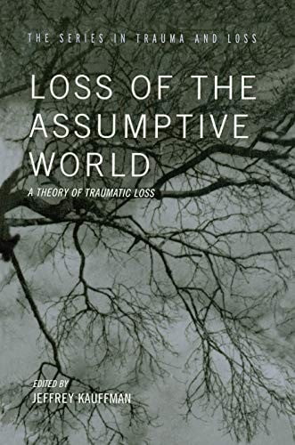 Pre-Owned Trauma and Loss Loss of the Assumptive World: A Theory of ...