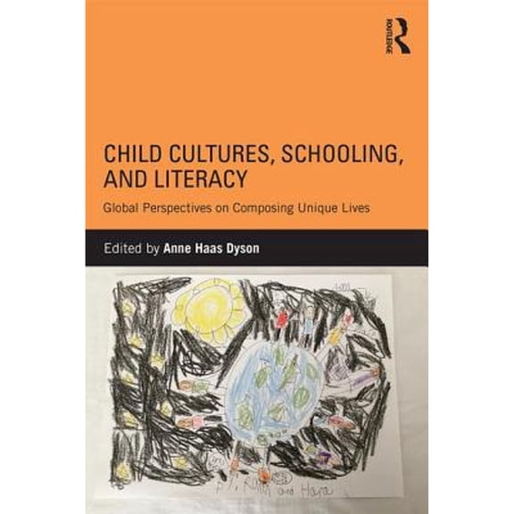 Pre-Owned Child Cultures, Schooling, and Literacy: Global Perspectives on Composing Unique Lives (Paperback) by Anne Haas Dyson