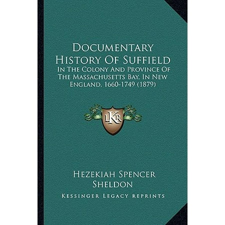 Documentary History of Suffield : In the Colony and Province of the Massachusetts Bay, in New England, 1660-1749