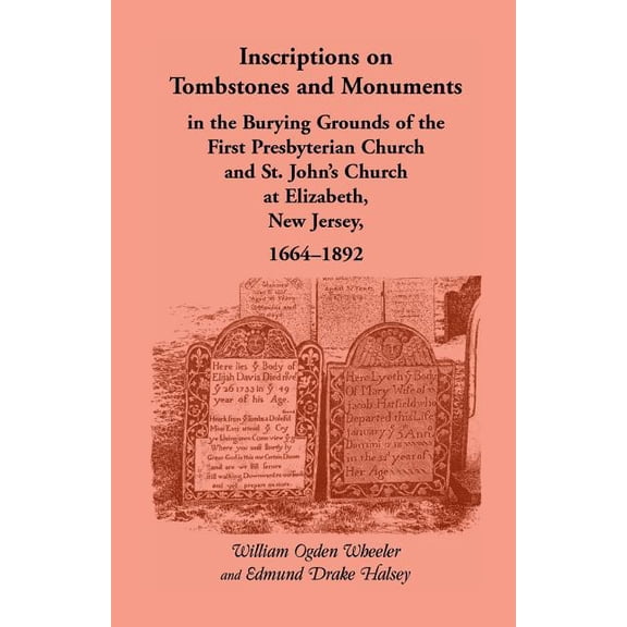 Inscriptions on Tombstones and Monuments in the Burying Grounds of the First Presbyterian Church and St. John's Church a, (Paperback)