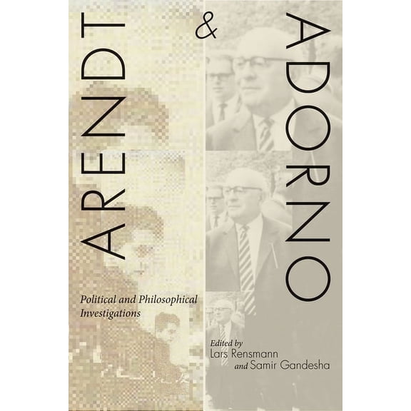 Arendt and Adorno: Political and Philosophical Investigations, (Hardcover)