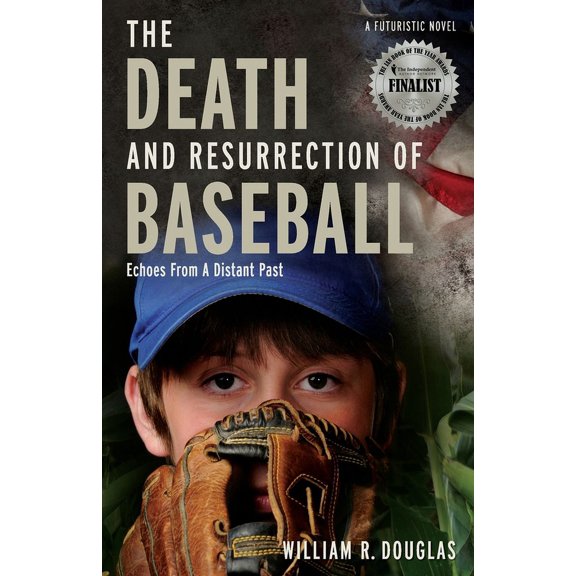 The Death and Resurrection of Baseball: Echoes from a Distant Past, (Paperback)