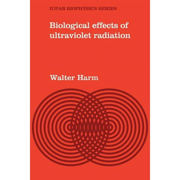 Iupab Biophysics Biological Effects of Ultraviolet Radiation, Book 1, (Paperback)