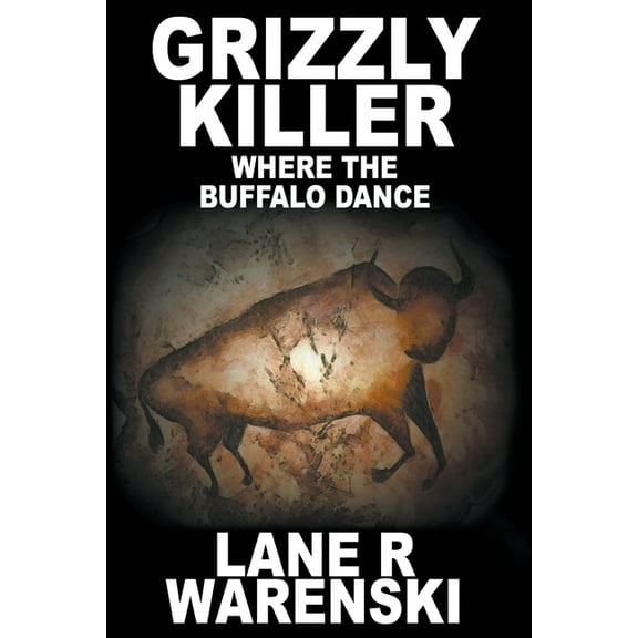 Grizzly Killer Grizzly Killer: Where The Buffalo Dance (Large Print Edition), Book 5, (Paperback)