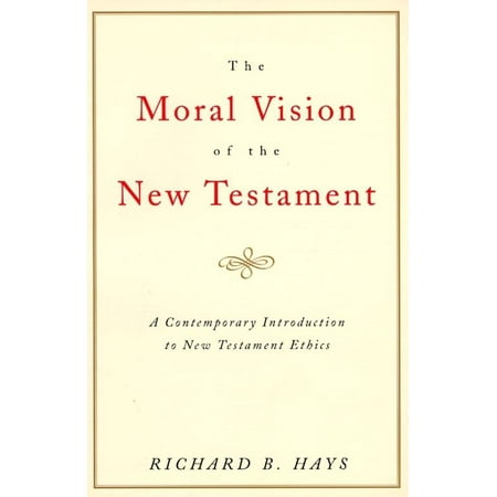 The Moral Vision of the New Testament (Paperback)