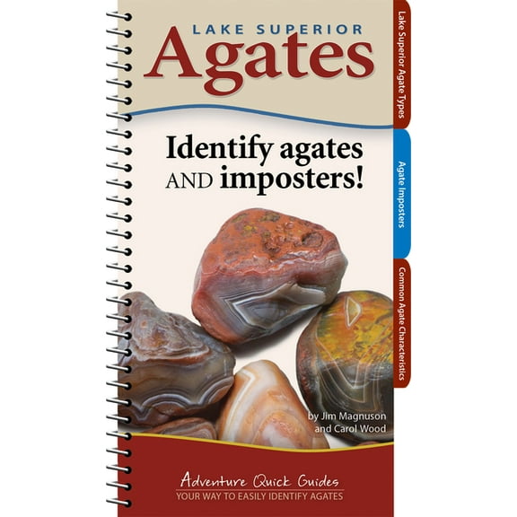 Adventure Quick Guides Lake Superior Agates: Your Way to Easily Identify Agates, (Spiral-Bound)