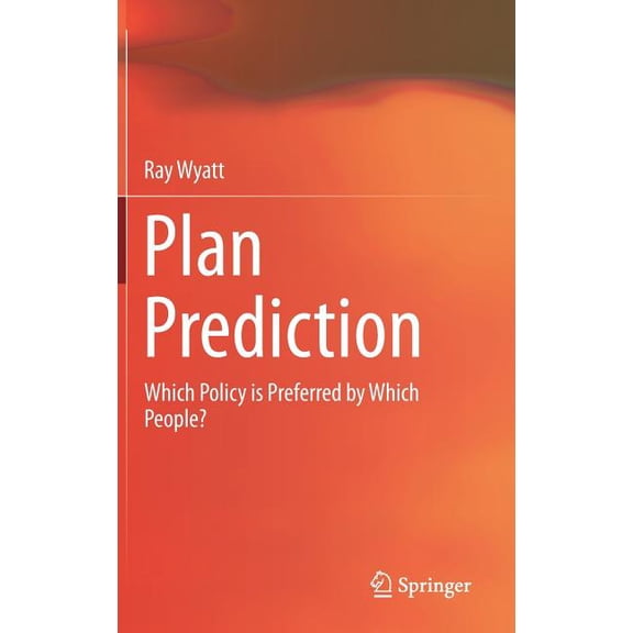 Plan Prediction: Which Policy Is Preferred by Which People?, (Hardcover)