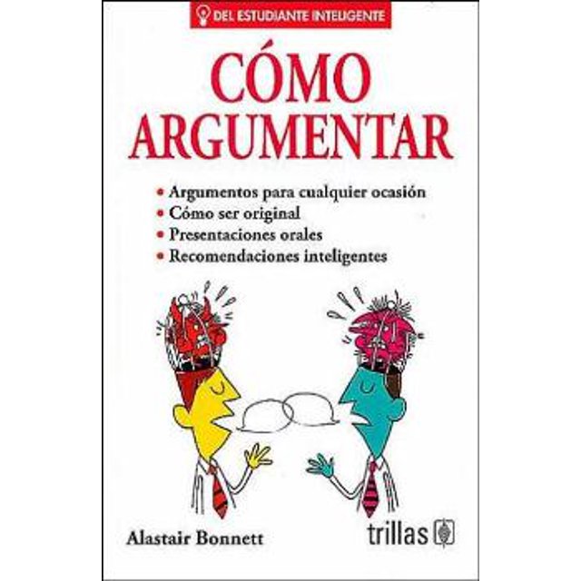 COMO ARGUMENTAR.: ARGUMENTOS PARA CUALQUIER OCASION. TRILLAS ALASTAIR BONNETTE
