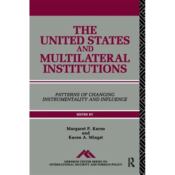 Pre-Owned Mershon Center Series on International S The United States and Multilateral Institutions: Patterns of Changing Instrumentality and Influence, Book 05, (Hardcover)