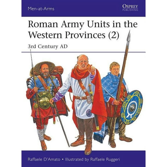 Men-at-Arms: Roman Army Units in the Western Provinces (2) : 3rd Century AD (Paperback)
