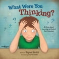 thumbnail image 1 of Pre-Owned What Were You Thinking: Helping Kids 6-9 Learn to Control Impulses (Executive Function), 9781934490969, 1934490962, Paperback, 1 edition, 1 of 1