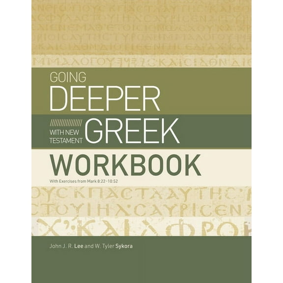Going Deeper with New Testament Greek Workbook: With Exercises from Mark 8:22-10:52, (Paperback)
