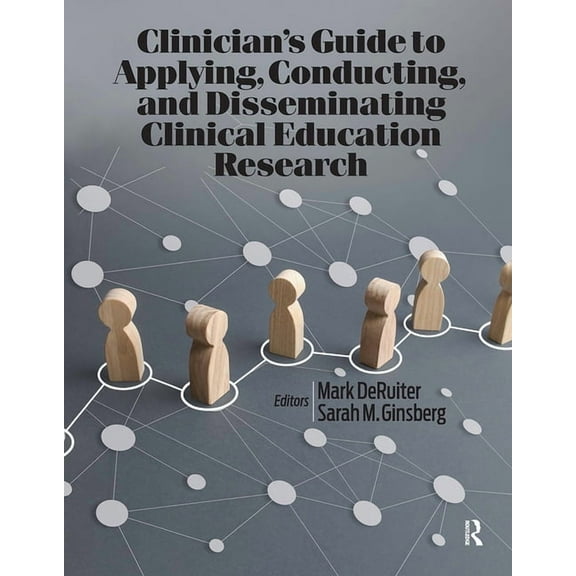 Clinician's Guide to Applying, Conducting, and Disseminating Clinical Education Research, (Paperback)