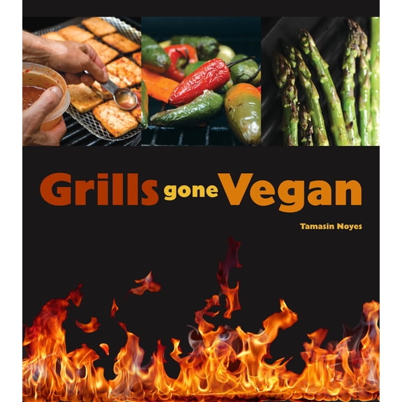 Grills Gone Vegan (Paperback) by Tamasin Noyes