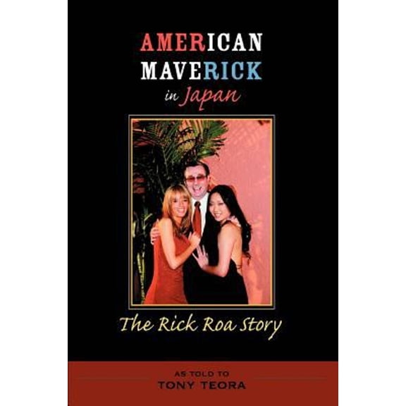 Pre-Owned American Maverick in Japan : The Rick Roa Story (Paperback) 9780595314287