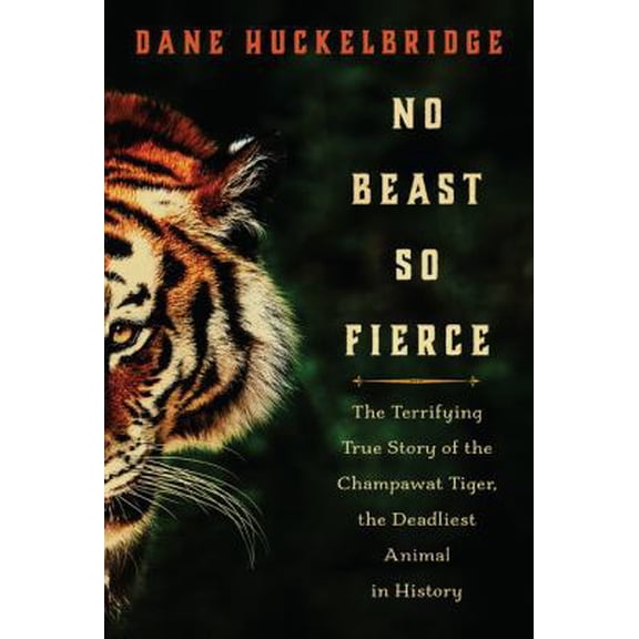 Pre-Owned No Beast So Fierce : The Terrifying True Story of the Champawat Tiger, the Deadliest Animal in History (Paperback)