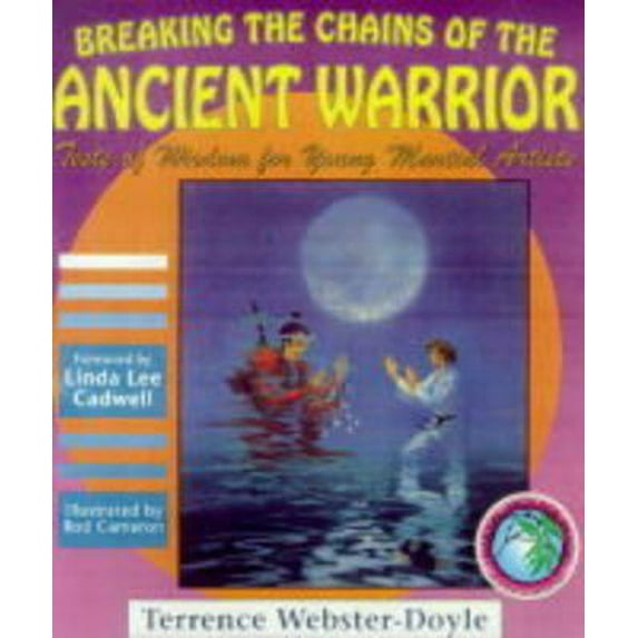 Pre-Owned Breaking the Chains of the Ancient Warrior: Tests of Wisdom for Young Martial Artists (Martial Arts for Peace Series) (Paperback) 0942941322 9780942941326